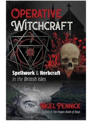 Operative Witchcraft: Spellwork and Herbcraft in the British Isles